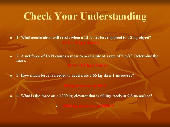 Check Your Understanding n 1. What acceleration will result when a 12 N net