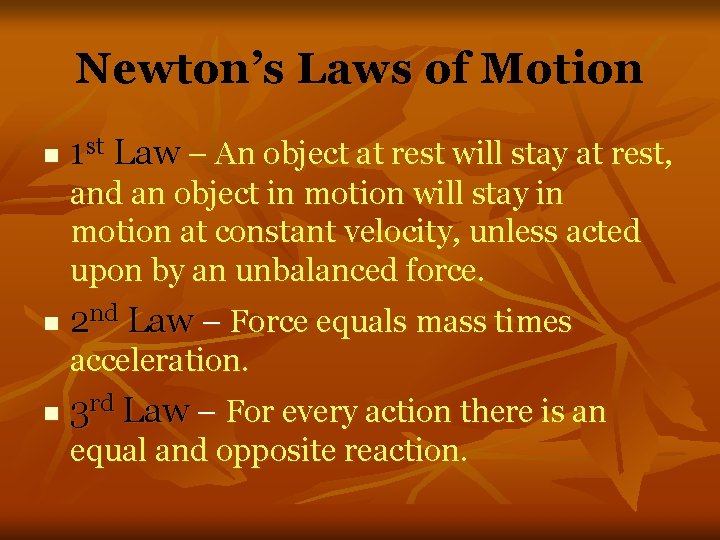 Newton’s Laws of Motion n 1 st Law – An object at rest will