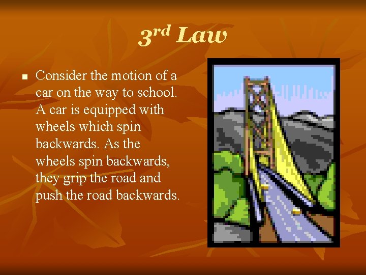 3 rd Law n Consider the motion of a car on the way to