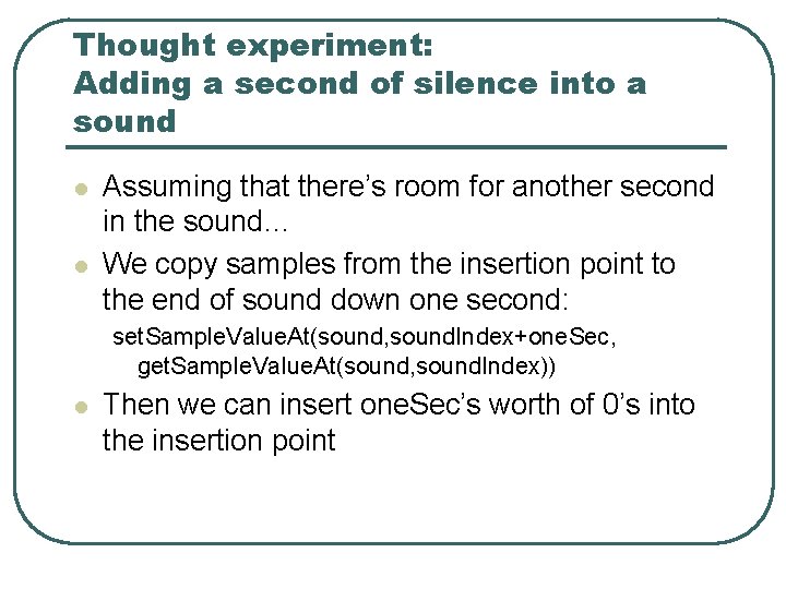 Thought experiment: Adding a second of silence into a sound l l Assuming that