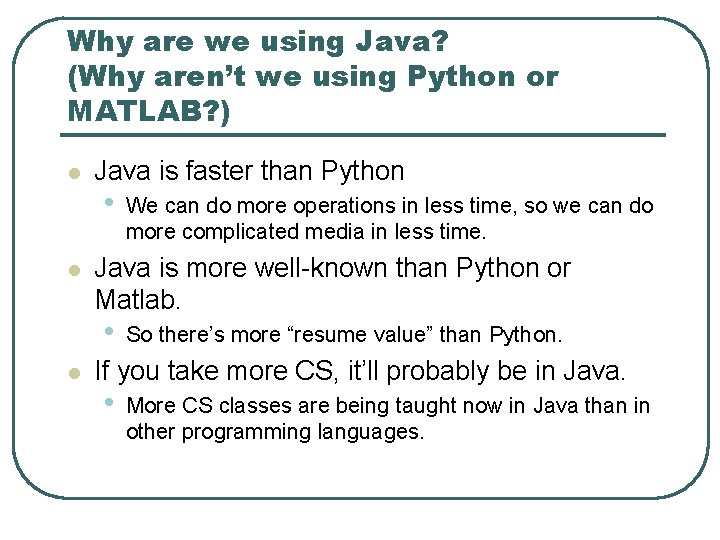 Why are we using Java? (Why aren’t we using Python or MATLAB? ) l