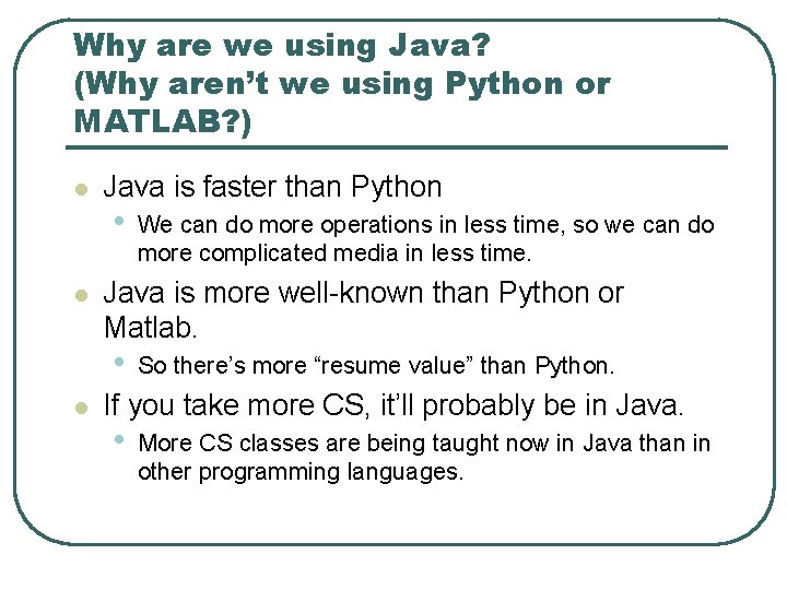 Why are we using Java? (Why aren’t we using Python or MATLAB? ) l