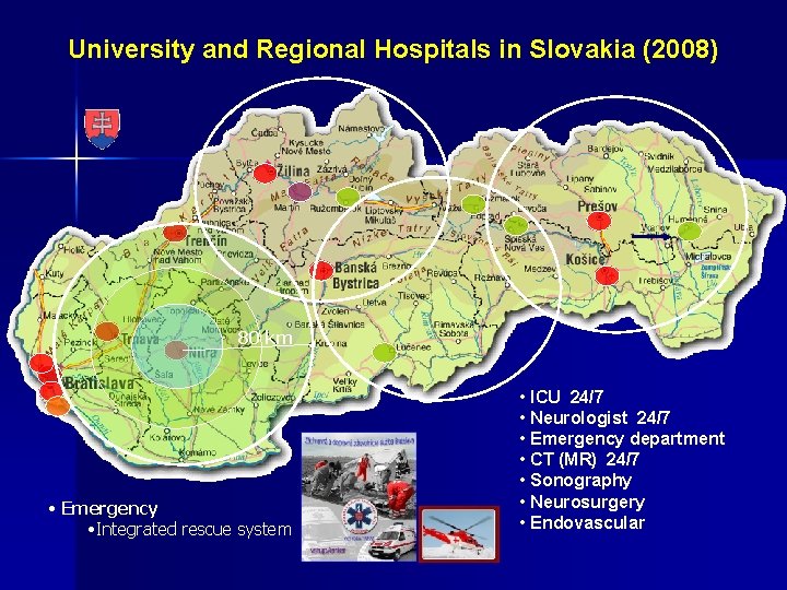 University and Regional Hospitals in Slovakia (2008) 80 km • Emergency • Integrated rescue