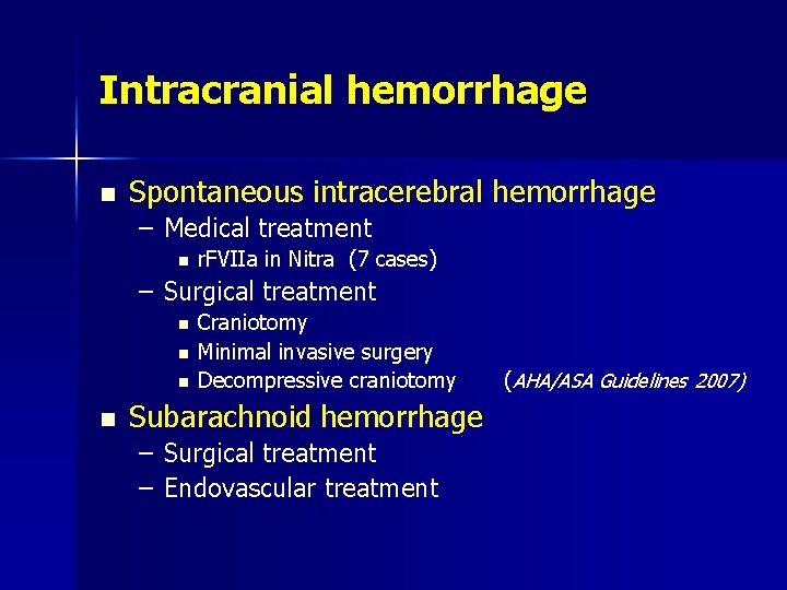 Intracranial hemorrhage n Spontaneous intracerebral hemorrhage – Medical treatment n r. FVIIa in Nitra