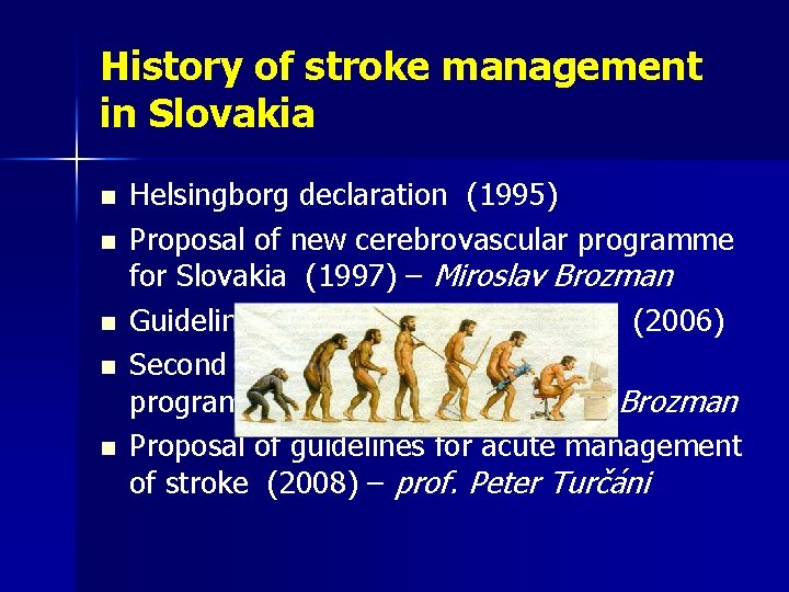 History of stroke management in Slovakia n n n Helsingborg declaration (1995) Proposal of