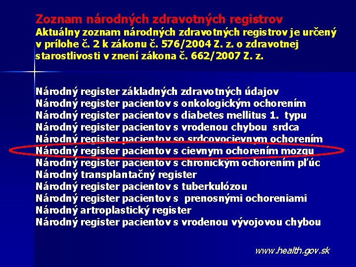 Zoznam národných zdravotných registrov Aktuálny zoznam národných zdravotných registrov je určený v prílohe č.