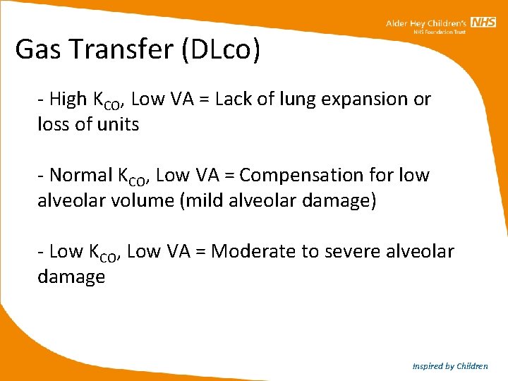 Gas Transfer (DLco) - High KCO, Low VA = Lack of lung expansion or Gas Transfer (DLco) - High KCO, Low VA = Lack of lung expansion or