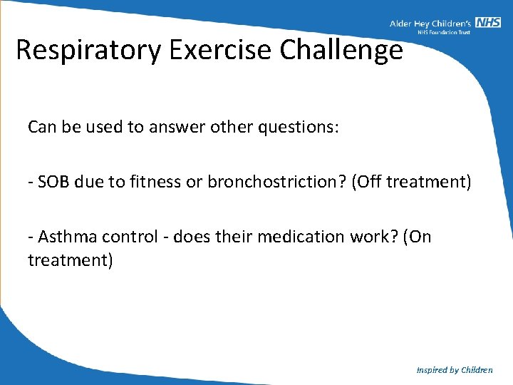Respiratory Exercise Challenge Can be used to answer other questions: - SOB due to Respiratory Exercise Challenge Can be used to answer other questions: - SOB due to