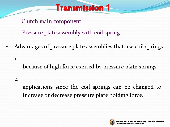 Transmission 1 Clutch main component Pressure plate assembly with coil spring • Advantages of
