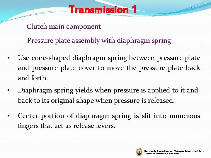 Transmission 1 Clutch main component Pressure plate assembly with diaphragm spring • Use cone-shaped