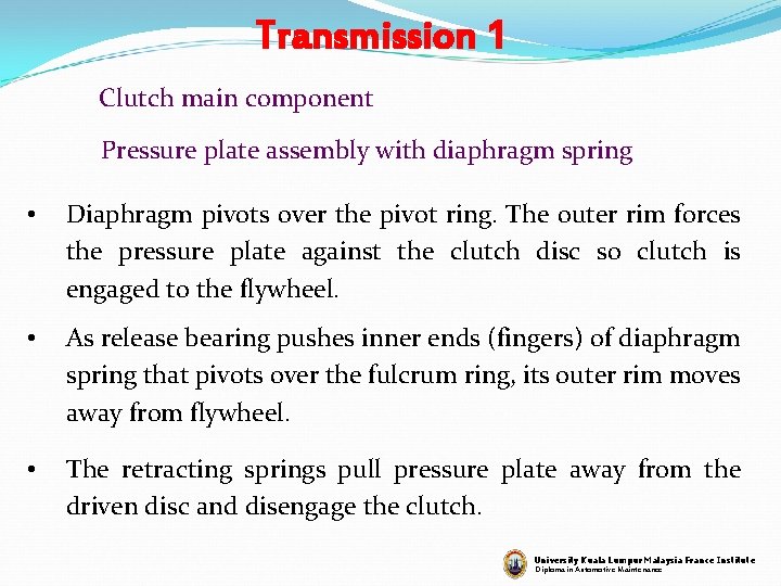 Transmission 1 Clutch main component Pressure plate assembly with diaphragm spring • Diaphragm pivots