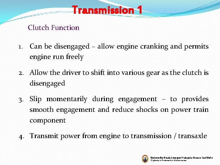 Transmission 1 Clutch Function 1. Can be disengaged – allow engine cranking and permits