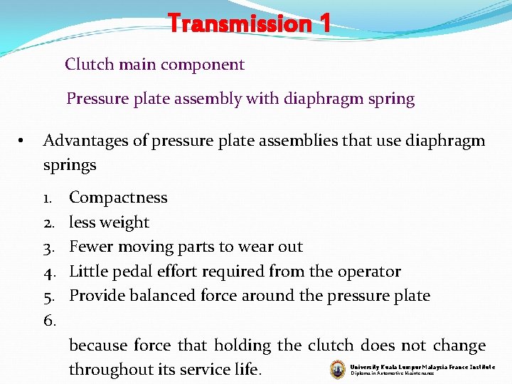 Transmission 1 Clutch main component Pressure plate assembly with diaphragm spring • Advantages of