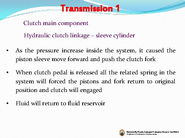 Transmission 1 Clutch main component Hydraulic clutch linkage – sleeve cylinder • As the