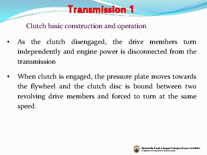 Transmission 1 Clutch basic construction and operation • As the clutch disengaged, the drive