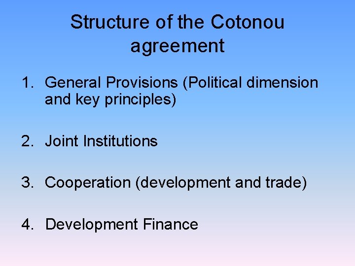 Structure of the Cotonou agreement 1. General Provisions (Political dimension and key principles) 2.