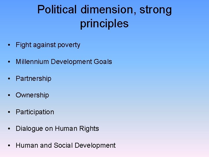 Political dimension, strong principles • Fight against poverty • Millennium Development Goals • Partnership