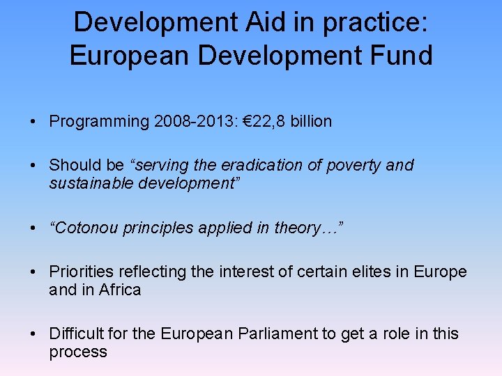 Development Aid in practice: European Development Fund • Programming 2008 -2013: € 22, 8