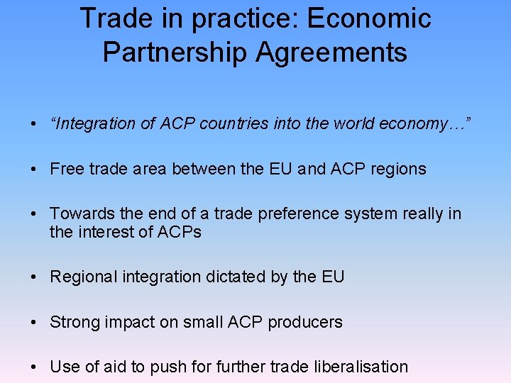 Trade in practice: Economic Partnership Agreements • “Integration of ACP countries into the world