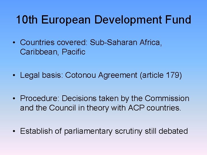 10 th European Development Fund • Countries covered: Sub-Saharan Africa, Caribbean, Pacific • Legal