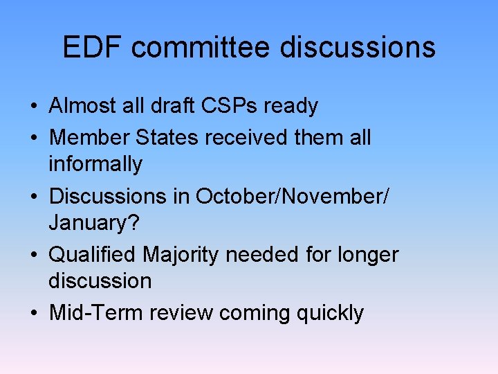 EDF committee discussions • Almost all draft CSPs ready • Member States received them