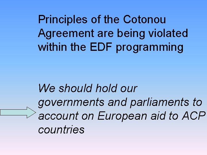 Principles of the Cotonou Agreement are being violated within the EDF programming We should