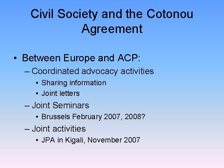 Civil Society and the Cotonou Agreement • Between Europe and ACP: – Coordinated advocacy