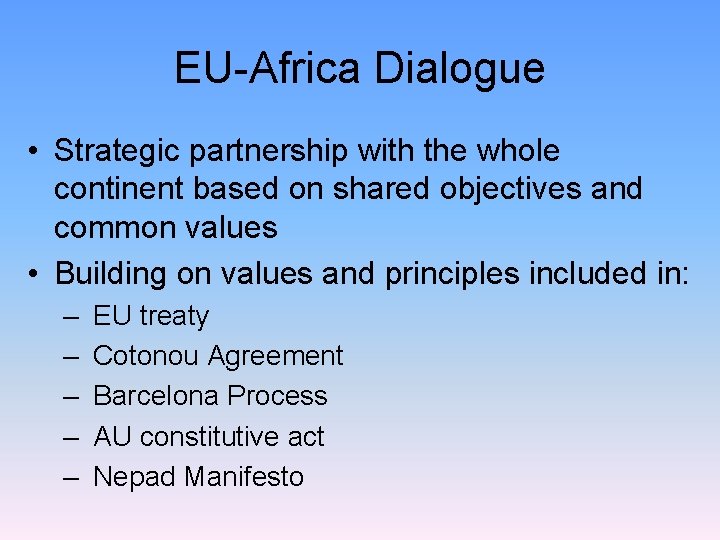 EU-Africa Dialogue • Strategic partnership with the whole continent based on shared objectives and