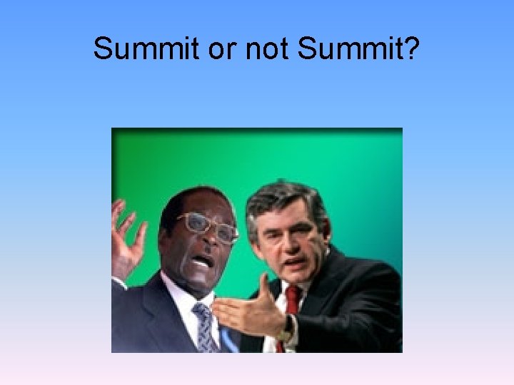 Summit or not Summit? 