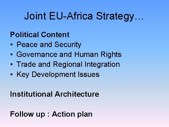 Joint EU-Africa Strategy… Political Content • Peace and Security • Governance and Human Rights