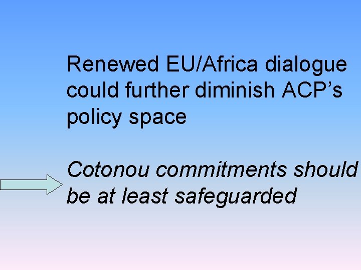 Renewed EU/Africa dialogue could further diminish ACP’s policy space Cotonou commitments should be at