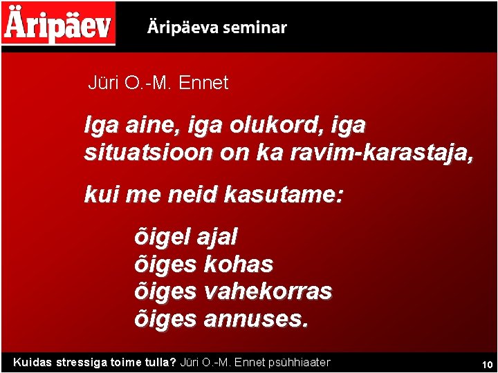 Jüri O. -M. Ennet Iga aine, iga olukord, iga situatsioon on ka ravim-karastaja, kui