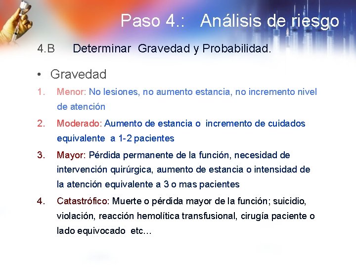 Paso 4. : Análisis de riesgo 4. B Determinar Gravedad y Probabilidad. • Gravedad