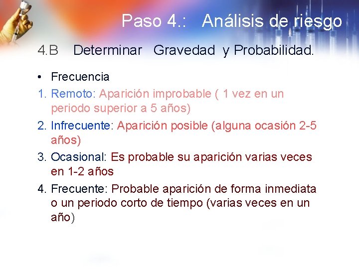 Paso 4. : Análisis de riesgo 4. B Determinar Gravedad y Probabilidad. • Frecuencia