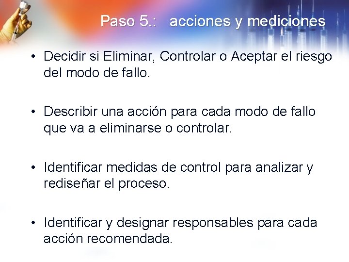 Paso 5. : acciones y mediciones • Decidir si Eliminar, Controlar o Aceptar el