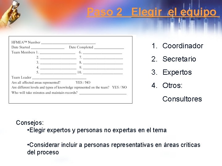 Paso 2 Elegir el equipo 1. Coordinador 2. Secretario 3. Expertos 4. Otros: Consultores