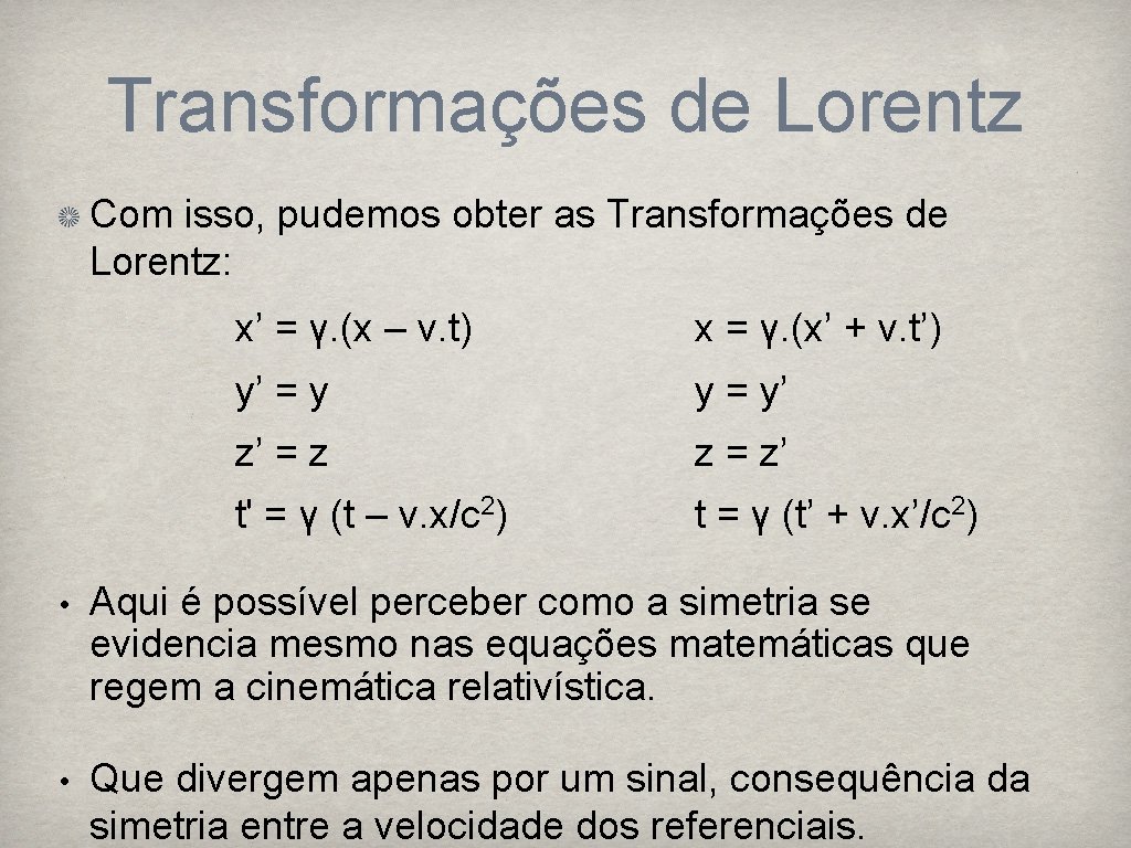 Transformações de Lorentz Com isso, pudemos obter as Transformações de Lorentz: x’ = γ.