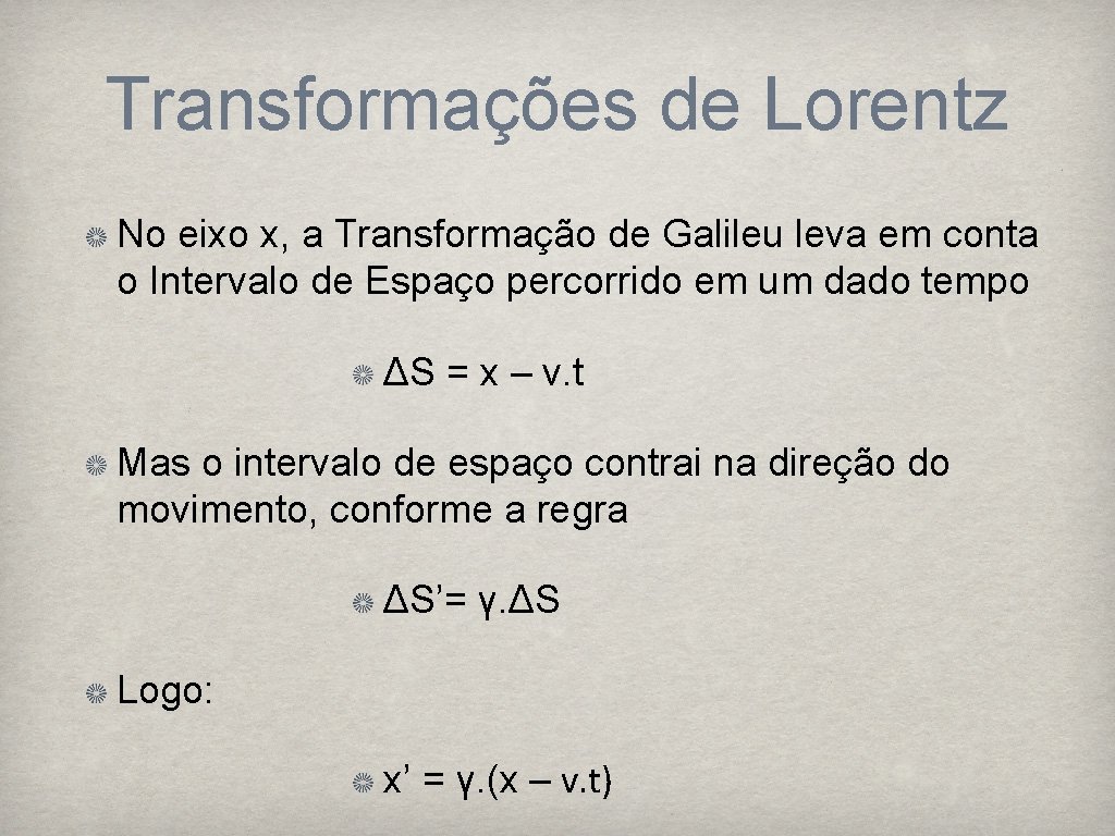 Transformações de Lorentz No eixo x, a Transformação de Galileu leva em conta o