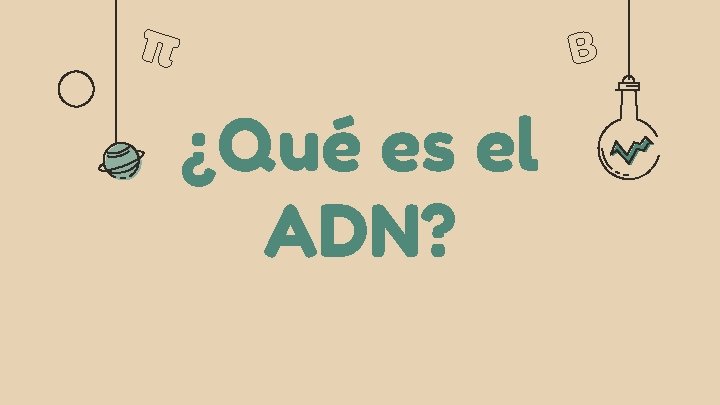 ¿Qué es el ADN? 