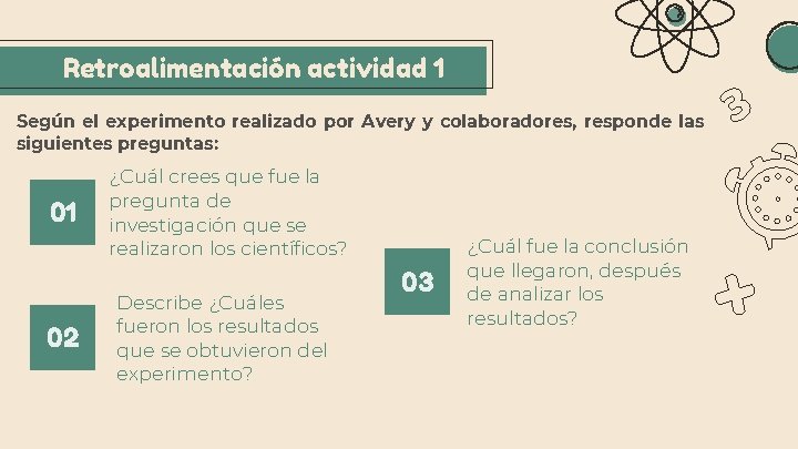 Retroalimentación actividad 1 Según el experimento realizado por Avery y colaboradores, responde las siguientes