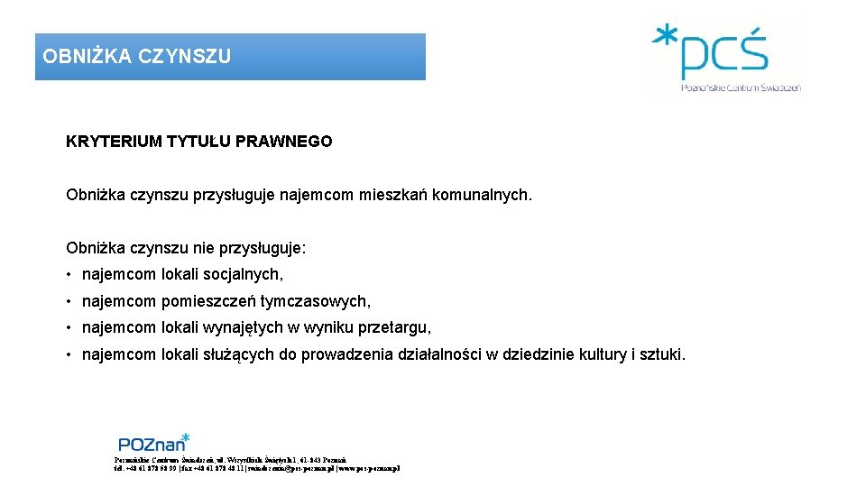 OBNIŻKA CZYNSZU KRYTERIUM TYTUŁU PRAWNEGO Obniżka czynszu przysługuje najemcom mieszkań komunalnych. Obniżka czynszu nie