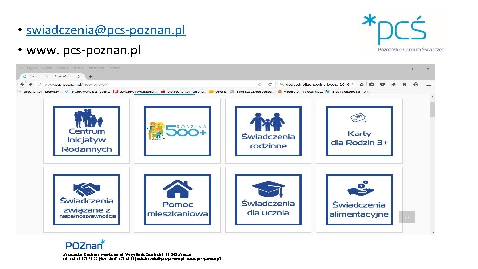  • swiadczenia@pcs-poznan. pl • www. pcs-poznan. pl Poznańskie Centrum Świadczeń, ul. Wszystkich Świętych