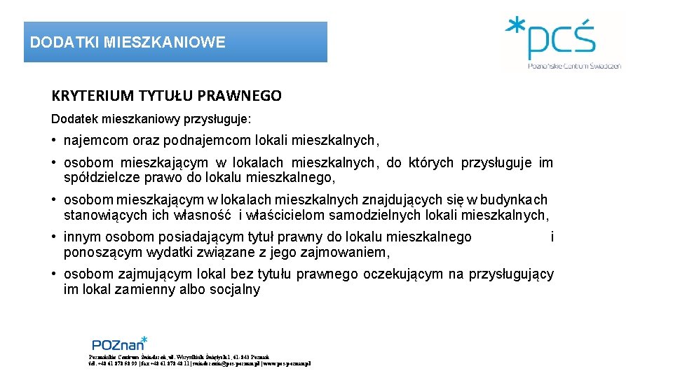 DODATKI MIESZKANIOWE KRYTERIUM TYTUŁU PRAWNEGO Dodatek mieszkaniowy przysługuje: • najemcom oraz podnajemcom lokali mieszkalnych,