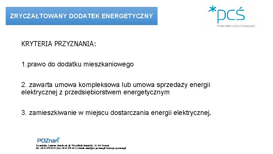 ZRYCZAŁTOWANY DODATEK ENERGETYCZNY KRYTERIA PRZYZNANIA: 1. prawo do dodatku mieszkaniowego 2. zawarta umowa kompleksowa