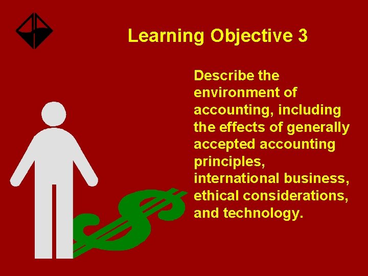 Learning Objective 3 Describe the environment of accounting, including the effects of generally accepted