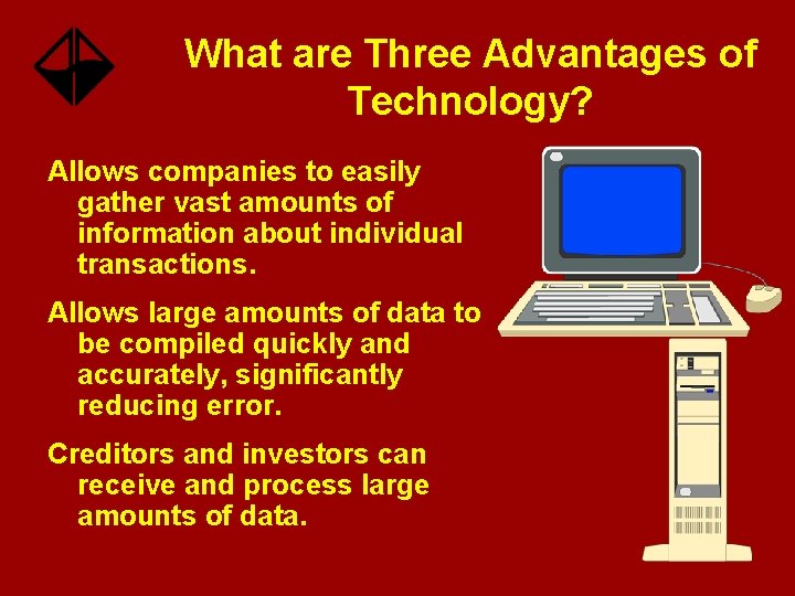 What are Three Advantages of Technology? Allows companies to easily gather vast amounts of