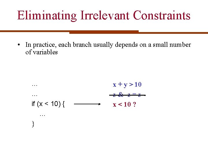 Eliminating Irrelevant Constraints • In practice, each branch usually depends on a small number Eliminating Irrelevant Constraints • In practice, each branch usually depends on a small number