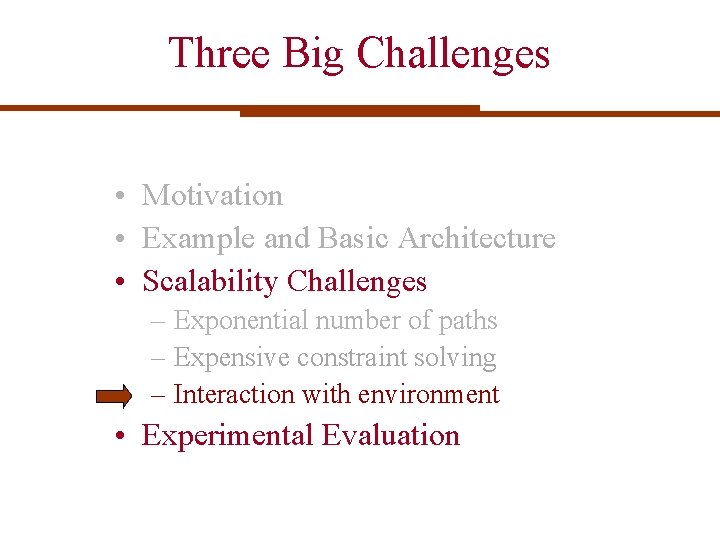 Three Big Challenges • Motivation • Example and Basic Architecture • Scalability Challenges – Three Big Challenges • Motivation • Example and Basic Architecture • Scalability Challenges –