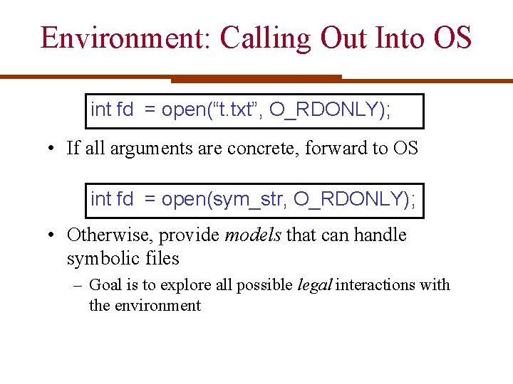 Environment: Calling Out Into OS int fd = open(“t. txt”, O_RDONLY); • If all Environment: Calling Out Into OS int fd = open(“t. txt”, O_RDONLY); • If all