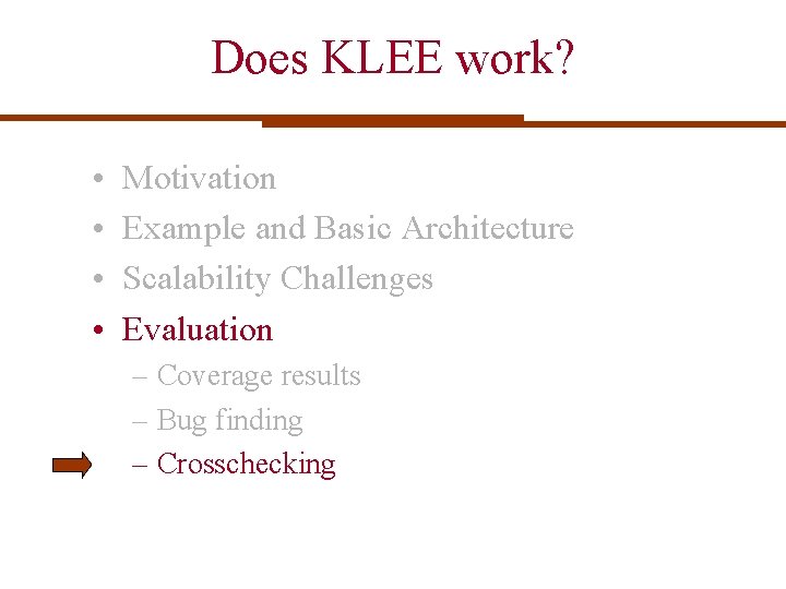Does KLEE work? • • Motivation Example and Basic Architecture Scalability Challenges Evaluation – Does KLEE work? • • Motivation Example and Basic Architecture Scalability Challenges Evaluation –